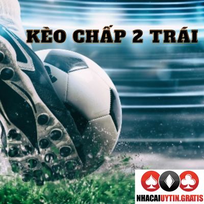 keo-chap-2-trai-nha-cai-uy-tin