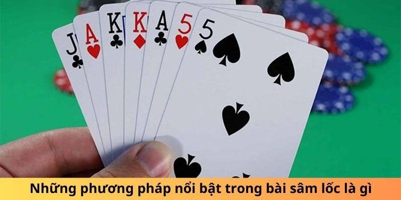 Những phương pháp nổi bật trong bài sâm lốc