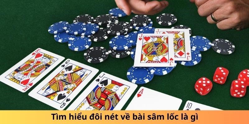 Tìm hiểu đôi nét về bài sâm lốc